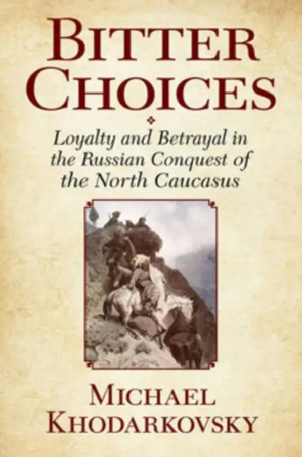 Bitter Choices by Michael Khodarkovsky