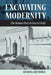 Excavating Modernity by Joshua Arthurs