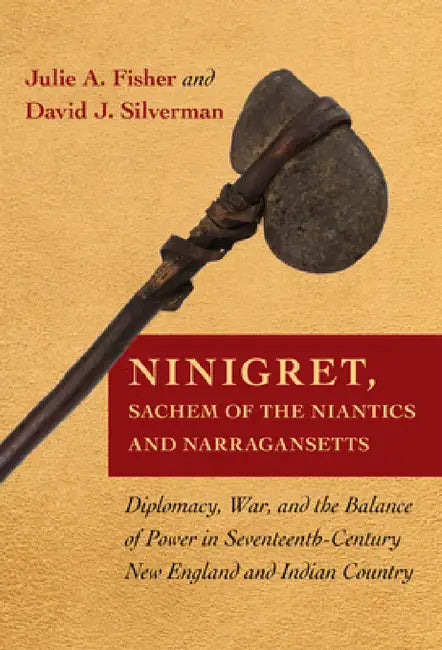 Ninigret, Sachem of the Niantics and Narragansetts by Julie A. Fisher, David J. Silverman