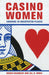 Casino Women: Courage in Unexpected Places by Susan Chandler, Jill B. Jones