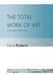 The Total Work of Art in European Modernism by David Roberts