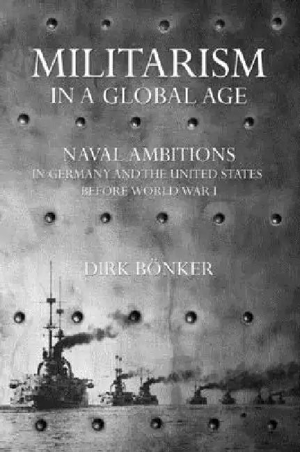 Militarism in a Global Age by Dirk Bönker