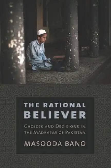 The Rational Believer by Masooda Bano