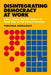 Disintegrating Democracy at Work by Virginia Doellgast