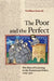 The Poor and the Perfect: The Rise of Learning in the Franciscan Order, 1209-1310 by Neslihan Şenocak