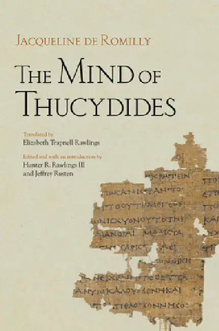 The Mind of Thucydides by Jacqueline de Romilly, III Rawlings Hunter R., Jeffrey Rusten