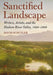 Sanctified Landscape: Writers, Artists, and the Hudson River Valley, 1820 1909 by David Schuyler