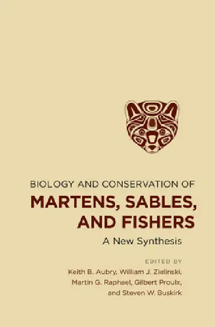 Biology and Conservation of Martens, Sables, and Fishers by Keith B. Aubry, William J. Zielinski, Martin G. Raphael