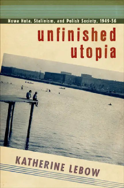 Unfinished Utopia by Katherine A. LeBow