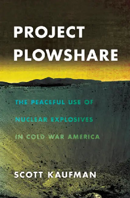 Project Plowshare by Scott Kaufman