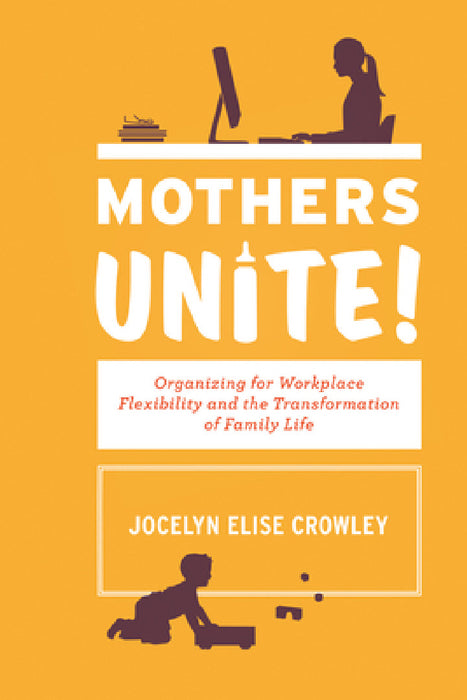 Mothers Unite! by Jocelyn Elise Crowley