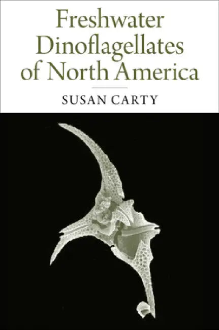 Freshwater Dinoflagellates of North America by Susan Carty
