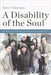 A Disability of the Soul: An Ethnography of Schizophrenia and Mental Illness in Contemporary Japan by Karen Nakamura