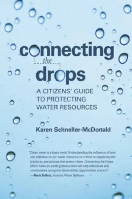 Connecting the Drops: A Citizens' Guide to Protecting Water Resources by Karen Schneller-McDonald