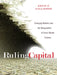 Ruling Capital: Emerging Markets and the Reregulation of Cross-Border Finance by Kevin P. Gallagher