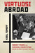 Virtuosi Abroad: Soviet Music and Imperial Competition During the Early Cold War, 1945-1958 by Kiril Tomoff