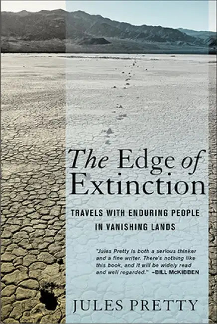 The Edge of Extinction: Travels with Enduring People in Vanishing Lands by Jules Pretty