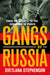 Gangs of Russia: From the Streets to the Corridors of Power by Svetlana Stephenson