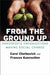 From the Ground Up: Grassroots Organizations Making Social Change by Carol A. Chetkovich, Frances Kunreuther