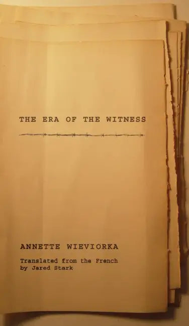 The Era of the Witness by Annette Wieviorka, Jared Stark