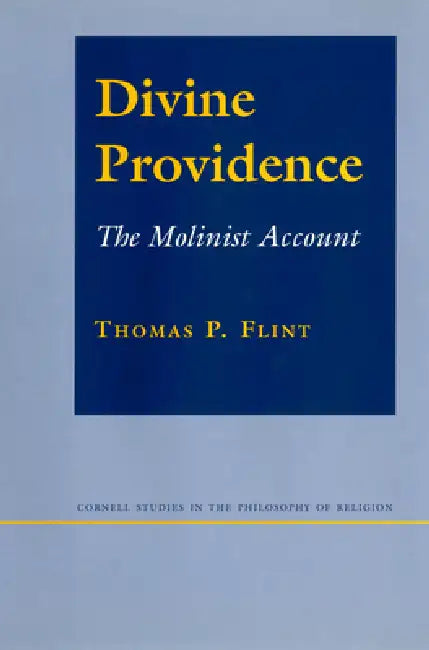 Divine Providence: The Molinist Account by Thomas P. Flint
