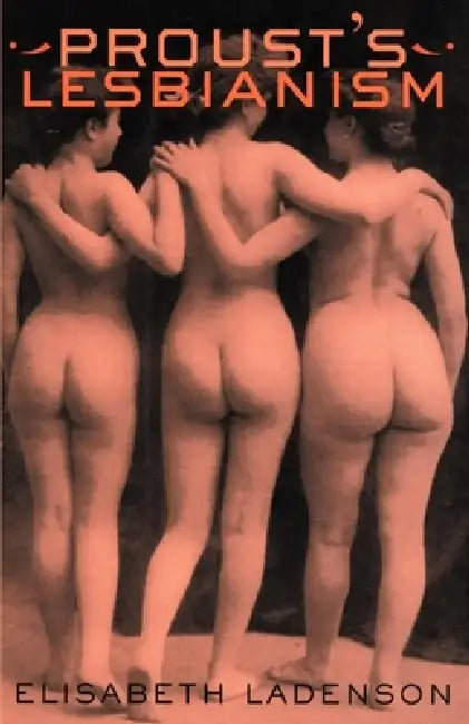 Proust's Lesbianism by Elisabeth Ladenson