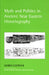 Myth and Politics in Ancient Near Eastern Historiography by Mario Liverani, Zainab Bahrani, Marc Van de Mieroop
