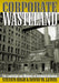 Corporate Wasteland: The Landscape and Memory of Deindustrialization by Steven High