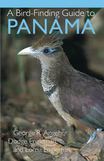 A Bird-Finding Guide to Panama by George R. Angehr
