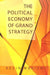 The Political Economy of Grand Strategy by Kevin Narizny