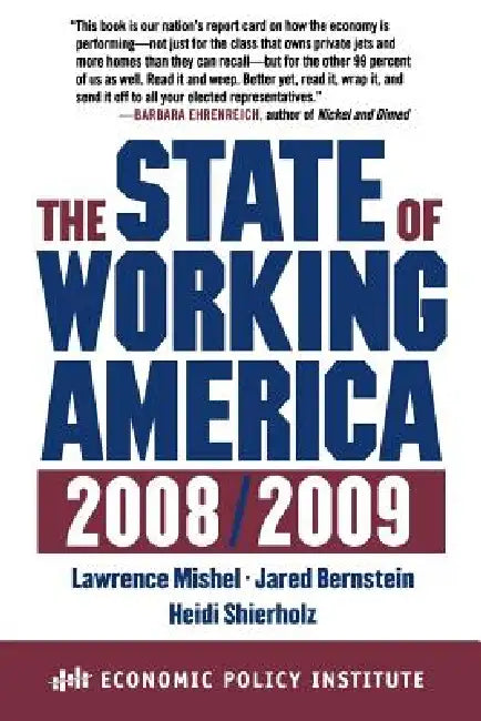 The State of Working America by Lawrence Mishel, Jared Bernstein, Heidi Shierholz