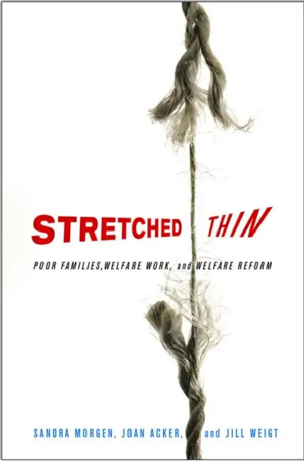 Stretched Thin by Sandra L. Morgen, Joan Acker, Jill Weigt