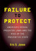 Failure to Protect: America's Sexual Predator Laws and the Rise of the Preventive State by Eric S. Janus
