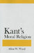 Kant's Moral Religion by Allen W. Wood