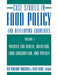 Case Studies in Food Policy for Developing Countries: Policies for Health, Nutrition, Food Consumption, and Poverty by Per Pinstrup-Andersen, Fuzhi Cheng
