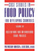Case Studies in Food Policy for Developing Countries: Institutions and International Trade Policies by Per Pinstrup-Andersen, Fuzhi Cheng