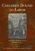 Children Bound to Labor: The Pauper Apprentice System in Early America by Ruth Wallis Herndon, John E. Murray