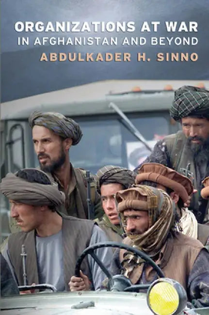 Organizations at War in Afghanistan and Beyond by Abdulkader H. Sinno