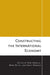 Constructing the International Economy by Rawi Abdelal, Mark Blyth, Craig Parsons
