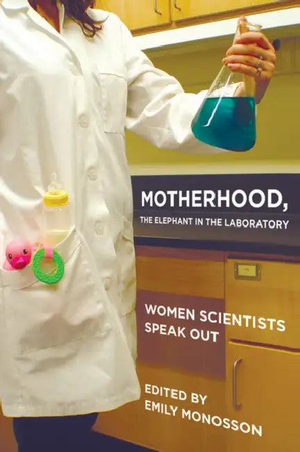 Motherhood, the Elephant in the Laboratory by Emily Monosson