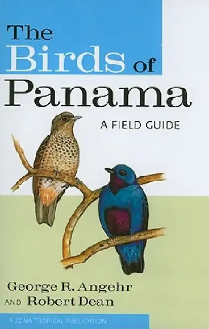The Birds of Panama: A Field Guide by George R. Angehr