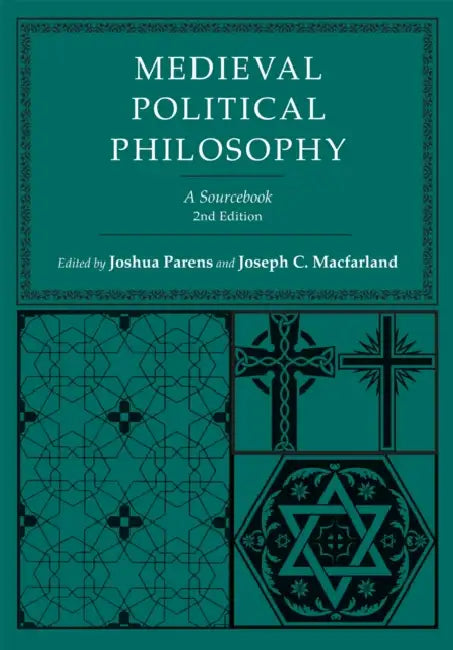 Medieval Political Philosophy: A Sourcebook by Joshua Parens, Joseph C. Macfarland