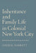 Inheritance and Family Life in Colonial New York City by David Narrett