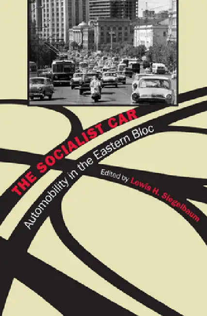 The Socialist Car by Lewis H. Siegelbaum