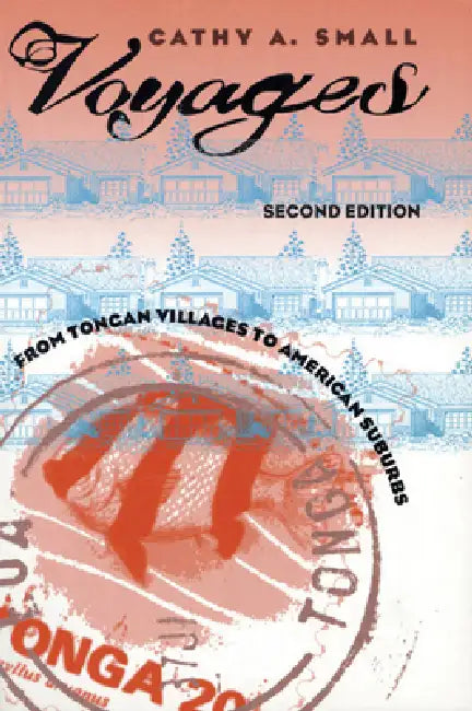 Voyages: From Tongan Villages to American Suburbs by Cathy A. Small