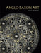 Anglo-Saxon Art by Leslie Webster
