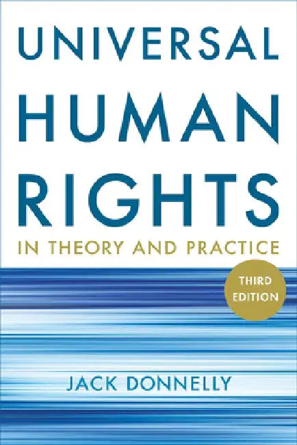 Universal Human Rights in Theory and Practice by Jack Donnelly