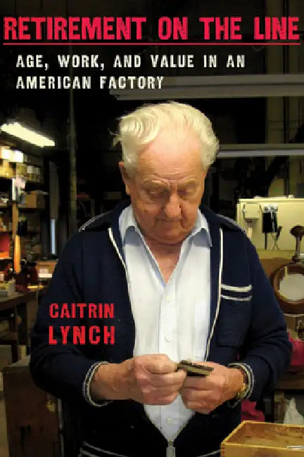 The Retirement on the Line: Sex, Love, and Scandal in Wilde Times by Caitrin Lynch