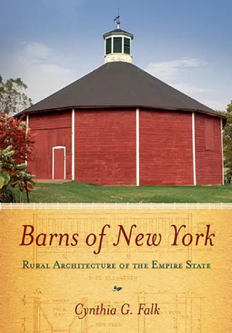 Barns of New York: Rural Architecture of the Empire State by Cynthia G. Falk