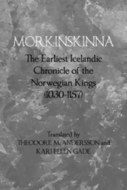 Morkinskinna: The Earliest Icelandic Chronicle of the Norwegian Kings (1030-1157) by Theodore M. Andersson, Kari Ellen Gade